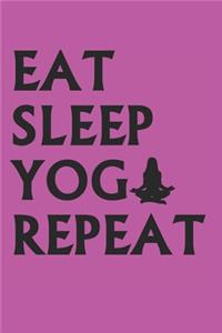 Eat Sleep Yoga Repeat Notebook