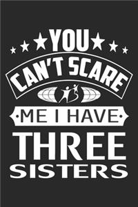You Can't Scare Me I Have Three Sisters