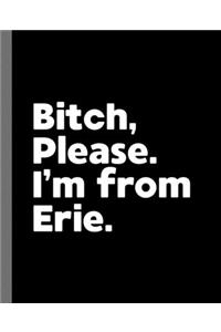 Bitch, Please. I'm From Erie.