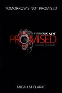 Tomorrows Not Promised