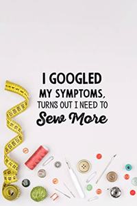 I googled my symptoms turns out i need to sew more