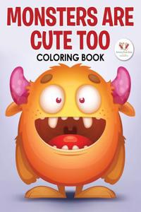 Monsters Are Cute Too Coloring Book