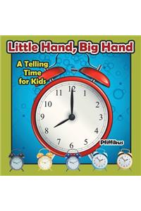 Little Hand, Big Hand - A Telling Time for Kids