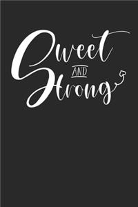 Sweet and Strong