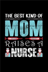 The best kind of mom raise a nurse