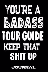 You're A Badass Tour Guide Keep That Shit Up
