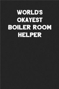 World's Okayest Boiler Room Helper