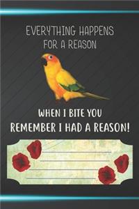 Everything Happens For A Reason When I Bite You Remember I Had A Reason Notebook Journal
