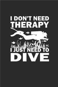 I Dont Need Therapy I Just Need to Dive