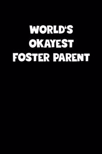 World's Okayest Foster Parent Notebook - Foster Parent Diary - Foster Parent Journal - Funny Gift for Foster Parent