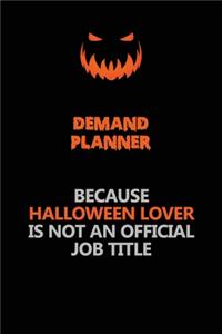 Demand Planner Because Halloween Lover Is Not An Official Job Title