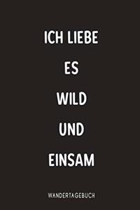 Ich Liebe es wild und einsam Wandertagebuch