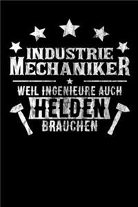 Industriemechaniker weil Ingenieure auch Helden brauchen