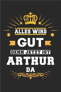 Alles wird gut denn jetzt ist Arthur da