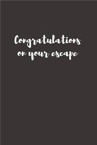 Congratulations on your escape