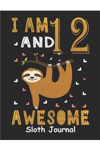 I Am 12 And Awesome Sloth Journal