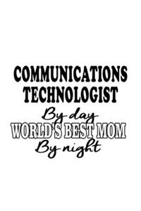 Communications Technologist By Day World's Best Mom By Night