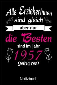 Alle Erzieherinnen sind gleich aber nur die besten sind 1957 geboren