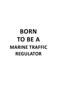 Born To Be A Marine Traffic Regulator