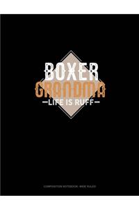 Boxer Grandma Life Is Ruff