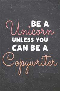Be a Unicorn Unless You Can Be a Copywriter