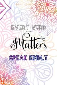 Every Word Matters Speak Kindly