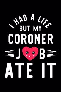 I Had A Life But My Coroner Job Ate It