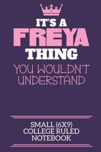 It's A Freya Thing You Wouldn't Understand Small (6x9) College Ruled Notebook