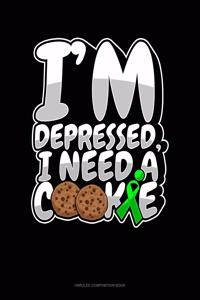 I'm Depressed, I Need A Cookie