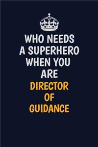 Who Needs A Superhero When You Are Director of Guidance