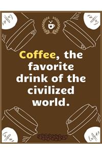 Coffee, the favorite drink of the civilized world