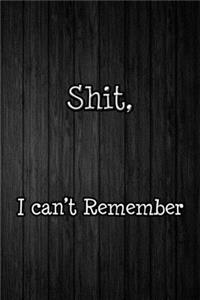 Shit I can't Remember