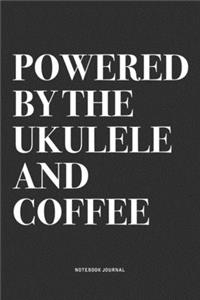 Powered By The Ukulele And Coffee