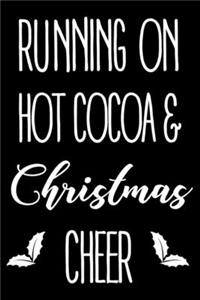 Running On Hot Cocoa & Christmas Cheer: Christmas Writing Notebook, Blank Recipe Book, Shopping List, Holiday Season Planner, Party Organizer, Greeting Card Tracker