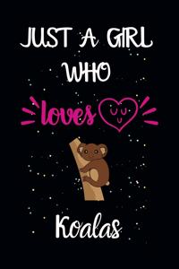 Just A Girl Who Loves Koalas