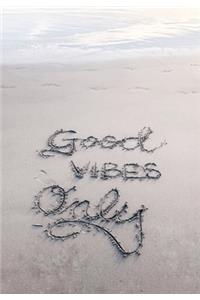 Good Vibes Only