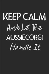 Keep Calm And Let The AussieCorgi Handle It