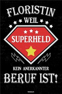 Floristin weil Superheld kein anerkannter Beruf ist! Notizbuch