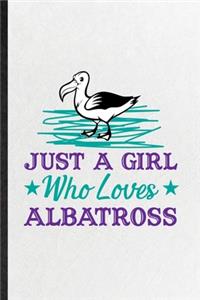Just a Girl Who Loves Albatross