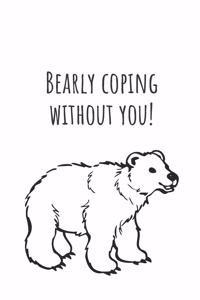Bearly coping without you! - Notebook
