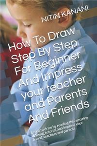 How To Draw Step By Step For Beginner And Impress your teacher and Parents And Friends
