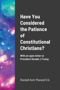 Have You Considered the Patience of Constitutional Christians?