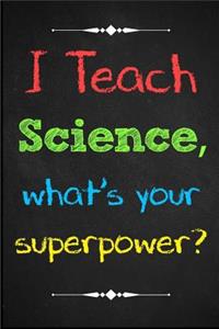 I teach science...what's your superpower?