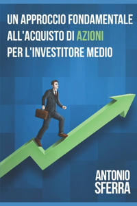 Un Approccio Fondamentale all'Acquisto di Azioni per l'Investitore Medio