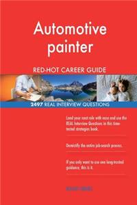 Automotive painter RED-HOT Career Guide; 2497 REAL Interview Questions
