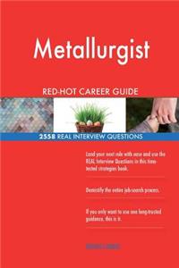 Metallurgist RED-HOT Career Guide; 2558 REAL Interview Questions