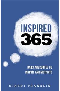 Inspired 365: Daily anecdotes to inspire and motivate