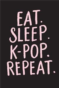 Eat Sleep K-Pop Repeat
