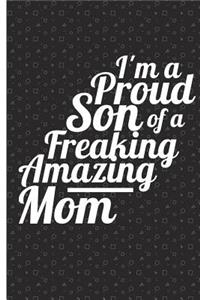 I Am A Proud Son Of A Freaking Amazing Mom