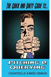 Quick and Dirty Guide to... PITCHING & QUERYING
